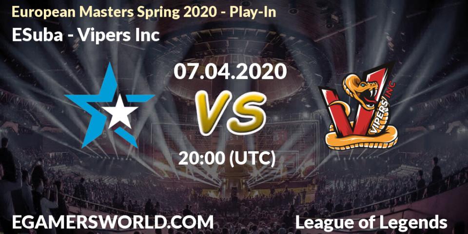 Pronósticos ESuba - Vipers Inc. 08.04.2020 at 20:00. European Masters Spring 2020 - Play-In - LoL