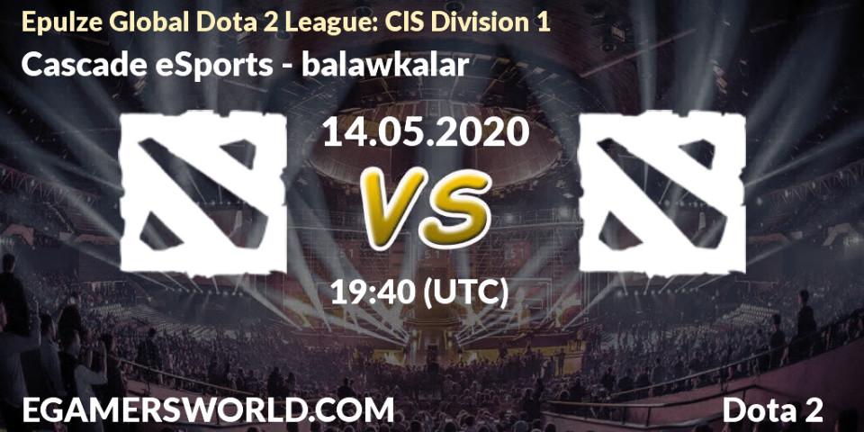Pronósticos Cascade eSports - balawkalar. 14.05.2020 at 19:36. Epulze Global Dota 2 League: CIS Division 1 - Dota 2