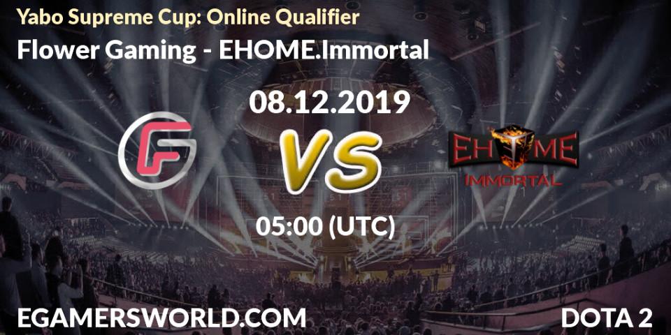 Pronósticos Flower Gaming - EHOME.Immortal. 08.12.19. Yabo Supreme Cup: Online Qualifier - Dota 2