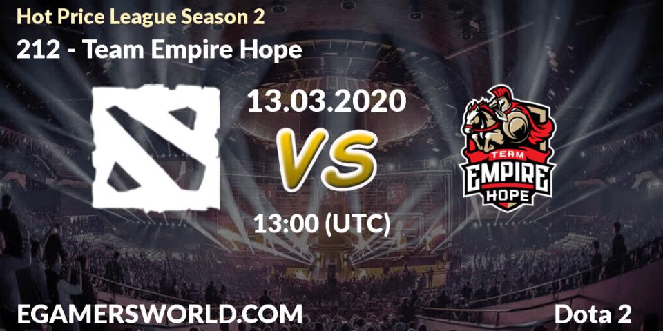 Pronósticos 212 - Team Empire Hope. 13.03.2020 at 13:05. Hot Price League Season 2 - Dota 2