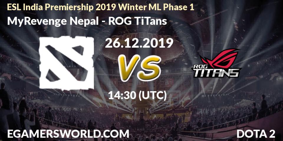 Pronósticos MyRevenge Nepal - ROG TiTans. 26.12.2019 at 14:15. ESL India Premiership 2019 Winter ML Phase 1 - Dota 2