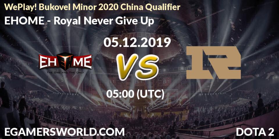 Pronósticos EHOME - Royal Never Give Up. 05.12.19. WePlay! Bukovel Minor 2020 China Qualifier - Dota 2