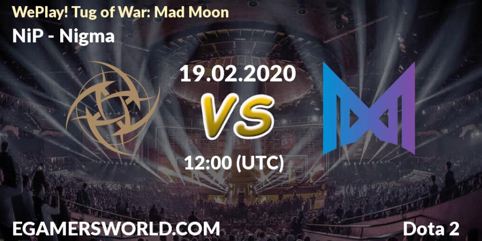 Pronósticos NiP - Nigma. 19.02.20. WePlay! Tug of War: Mad Moon - Dota 2