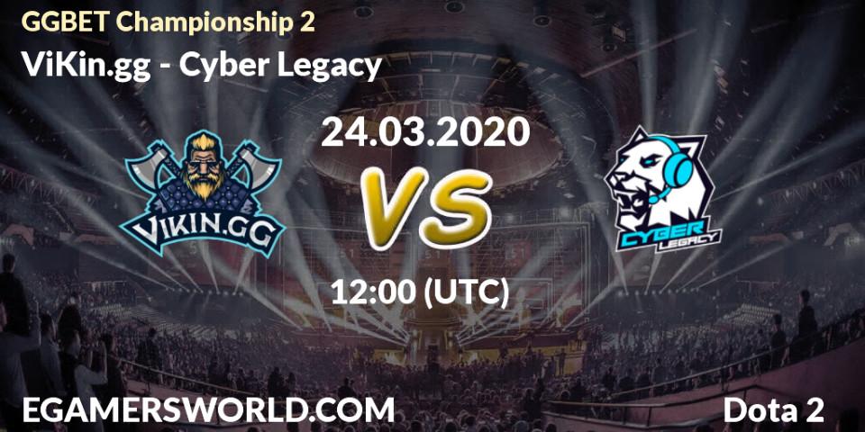 Pronósticos ViKin.gg - Cyber Legacy. 24.03.2020 at 11:54. GGBET Championship 2 - Dota 2