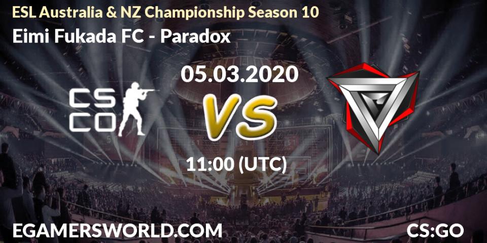 Pronósticos Eimi Fukada FC - Paradox. 05.03.20. ESL Australia & NZ Championship Season 10 - CS2 (CS:GO)
