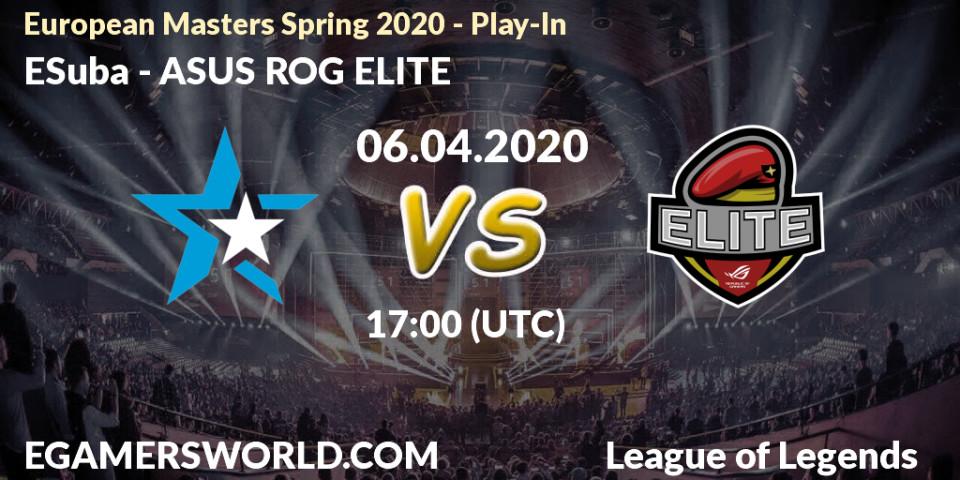 Pronósticos ESuba - ASUS ROG ELITE. 06.04.2020 at 17:00. European Masters Spring 2020 - Play-In - LoL