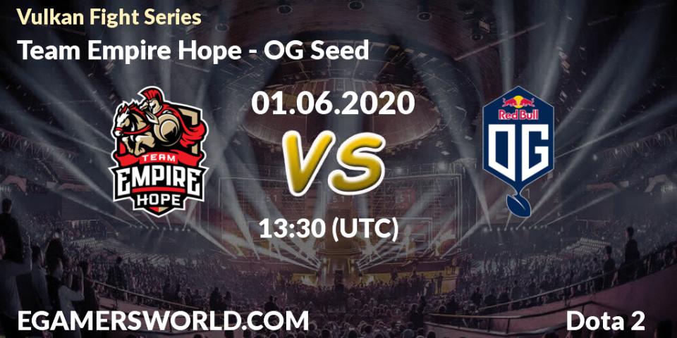 Pronósticos Team Empire Hope - OG Seed. 01.06.2020 at 13:39. Vulkan Fight Series - Dota 2