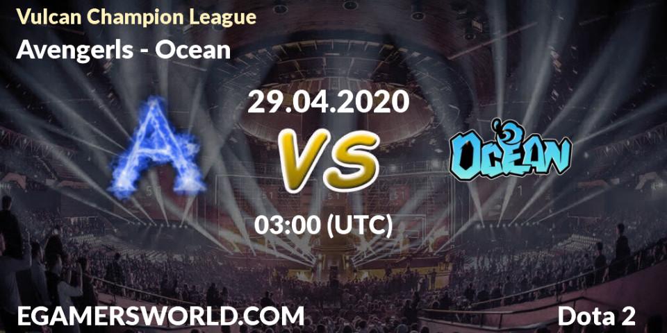 Pronósticos Avengerls - Ocean. 29.04.2020 at 03:06. Vulcan Champion League - Dota 2