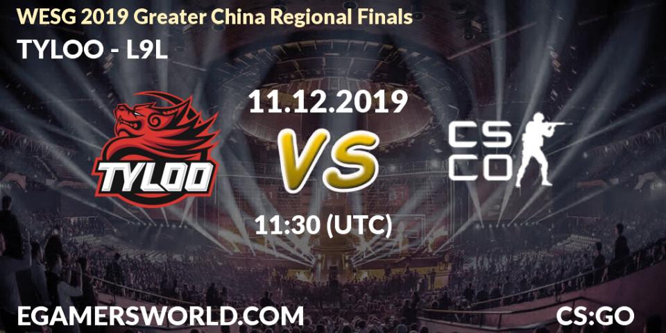 Pronósticos TYLOO - L9L. 11.12.2019 at 11:30. WESG 2019 Greater China Regional Finals - Counter-Strike (CS2)
