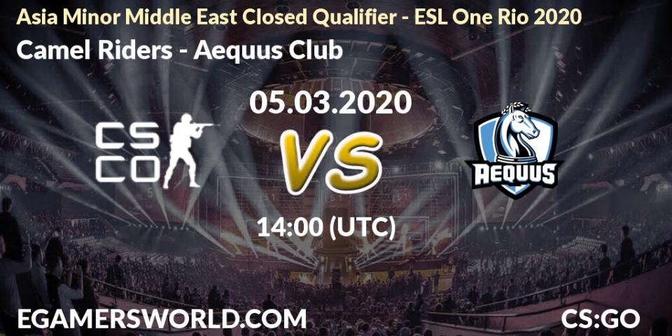 Pronósticos Camel Riders - Aequus Club. 05.03.20. Asia Minor Middle East Closed Qualifier - ESL One Rio 2020 - CS2 (CS:GO)