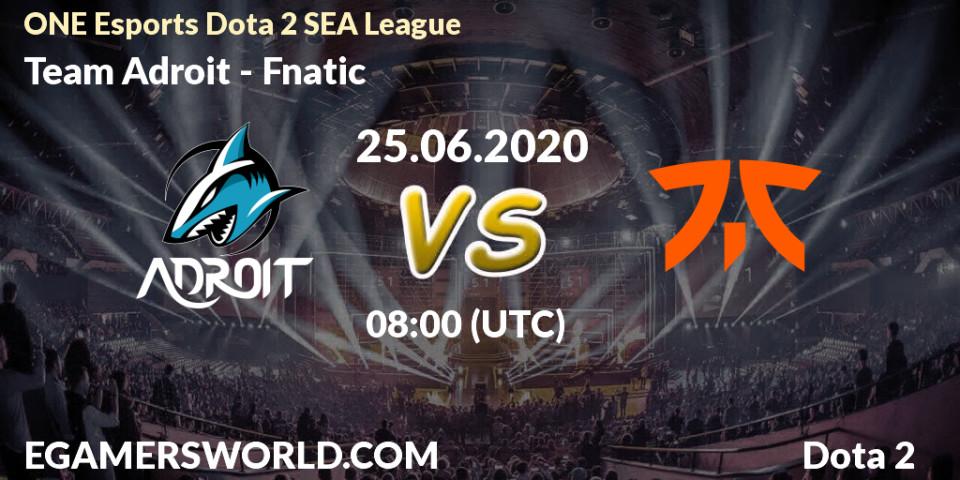 Pronósticos Team Adroit - Fnatic. 25.06.2020 at 08:38. ONE Esports Dota 2 SEA League - Dota 2