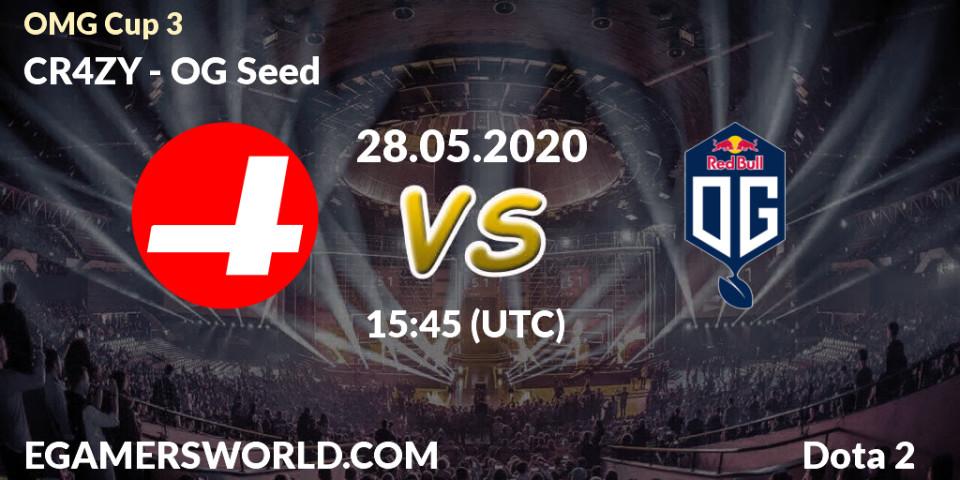 Pronósticos CR4ZY - OG Seed. 28.05.2020 at 15:51. OMG Cup 3 - Dota 2