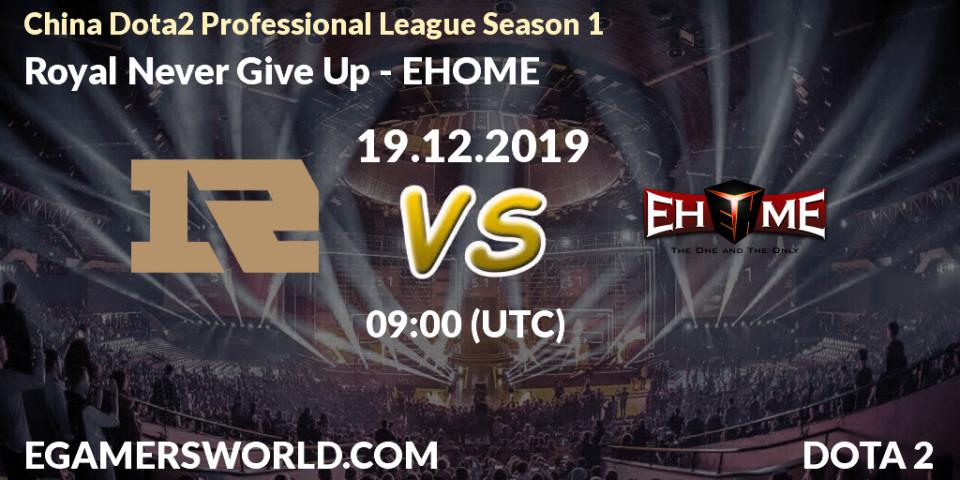 Pronósticos Royal Never Give Up - EHOME. 27.12.2019 at 06:00. China Dota2 Professional League Season 1 - Dota 2