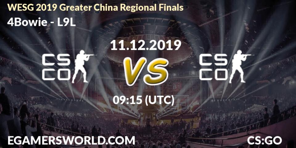 Pronósticos 4Bowie - L9L. 11.12.19. WESG 2019 Greater China Regional Finals - CS2 (CS:GO)
