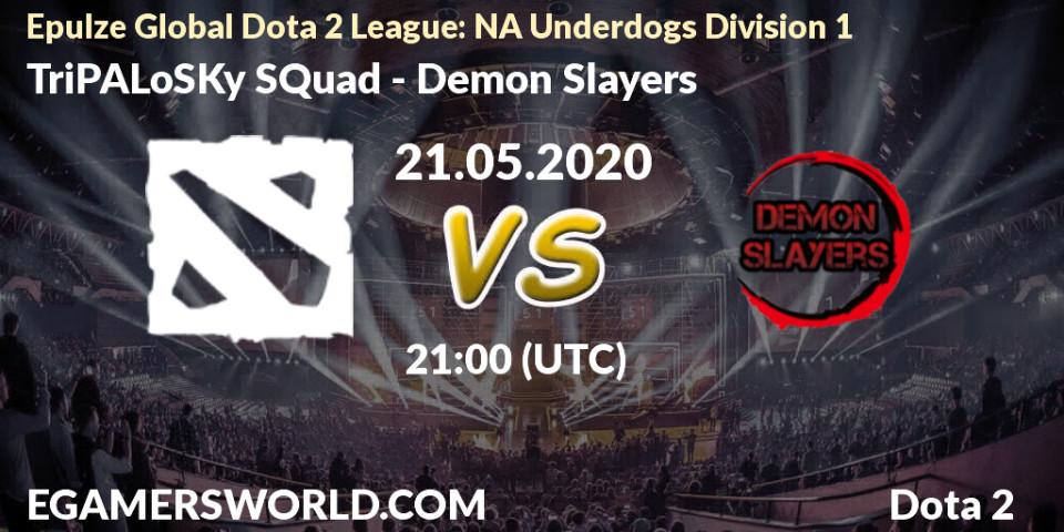 Pronósticos TriPALoSKy SQuad - Demon Slayers. 21.05.20. Epulze Global Dota 2 League: NA Underdogs Division 1 - Dota 2