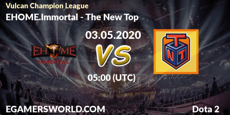 Pronósticos EHOME.Immortal - The New Top. 03.05.20. Vulcan Champion League - Dota 2