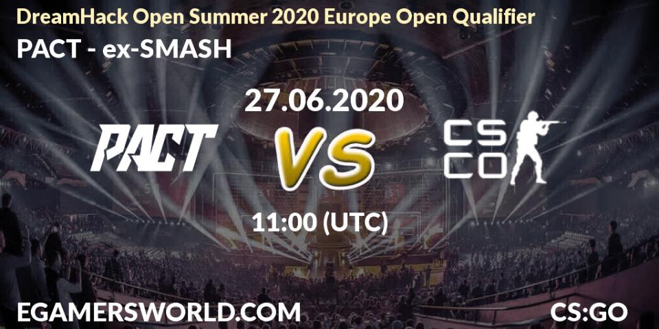Pronósticos PACT - ex-SMASH. 27.06.2020 at 11:00. DreamHack Open Summer 2020 Europe Open Qualifier - Counter-Strike (CS2)