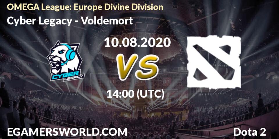 Pronósticos Cyber Legacy - Voldemort. 10.08.2020 at 14:46. OMEGA League: Europe Divine Division - Dota 2