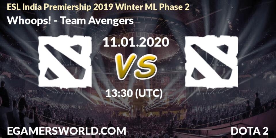 Pronósticos Whoops! - Team Avengers. 11.01.20. ESL India Premiership 2019 Winter ML Phase 2 - Dota 2