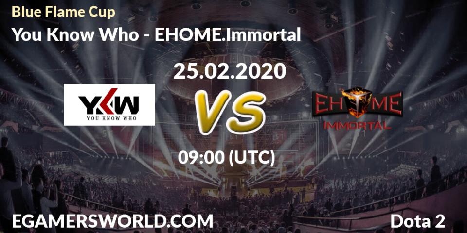Pronósticos You Know Who - EHOME.Immortal. 26.02.20. Blue Flame Cup - Dota 2
