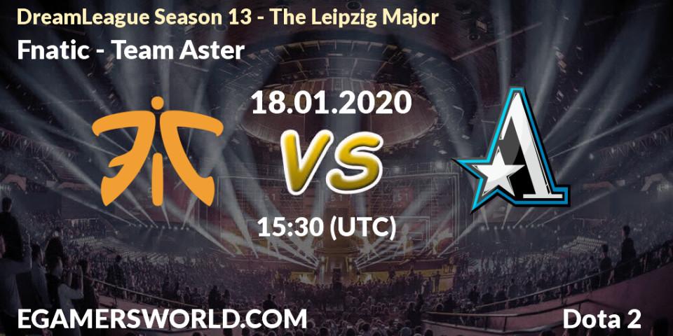 Pronósticos Fnatic - Team Aster. 18.01.20. DreamLeague Season 13 - The Leipzig Major - Dota 2