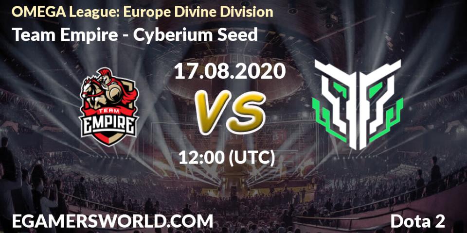 Pronósticos Team Empire - Cyberium Seed. 17.08.2020 at 12:07. OMEGA League: Europe Divine Division - Dota 2