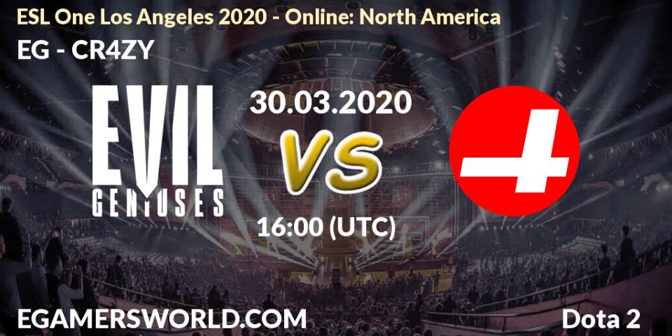 Pronósticos EG - CR4ZY. 30.03.2020 at 17:49. ESL One Los Angeles 2020 - Online: North America - Dota 2