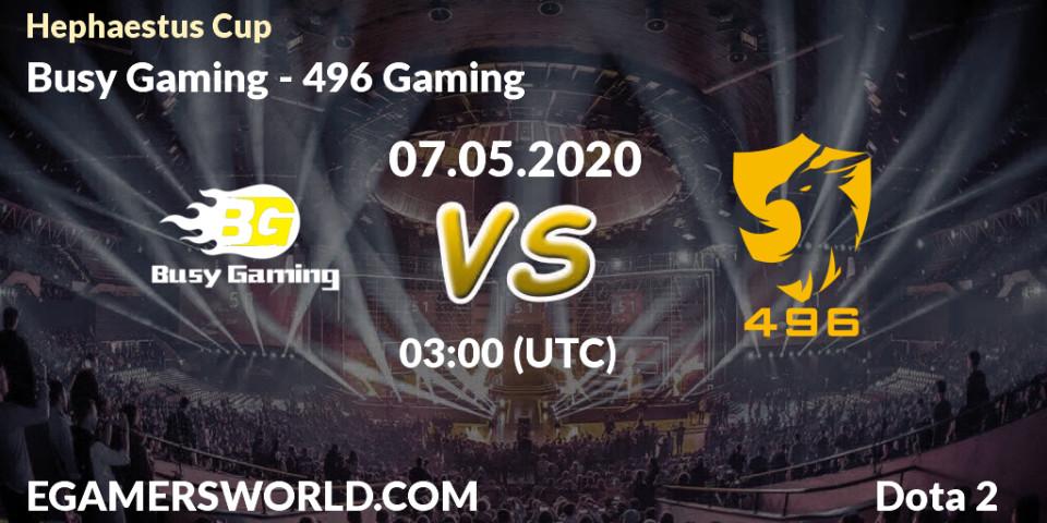 Pronósticos Busy Gaming - 496 Gaming. 07.05.2020 at 03:25. Hephaestus Cup - Dota 2