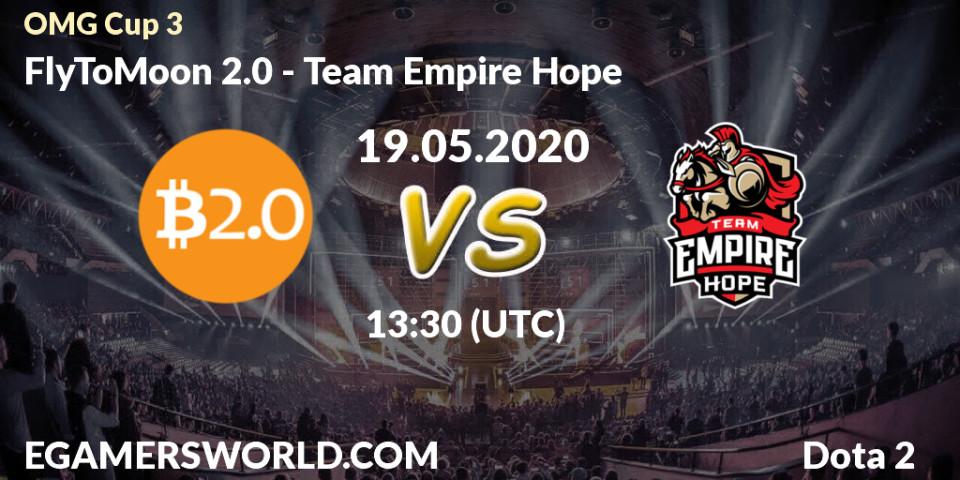Pronósticos FlyToMoon 2.0 - Team Empire Hope. 19.05.2020 at 13:17. OMG Cup 3 - Dota 2