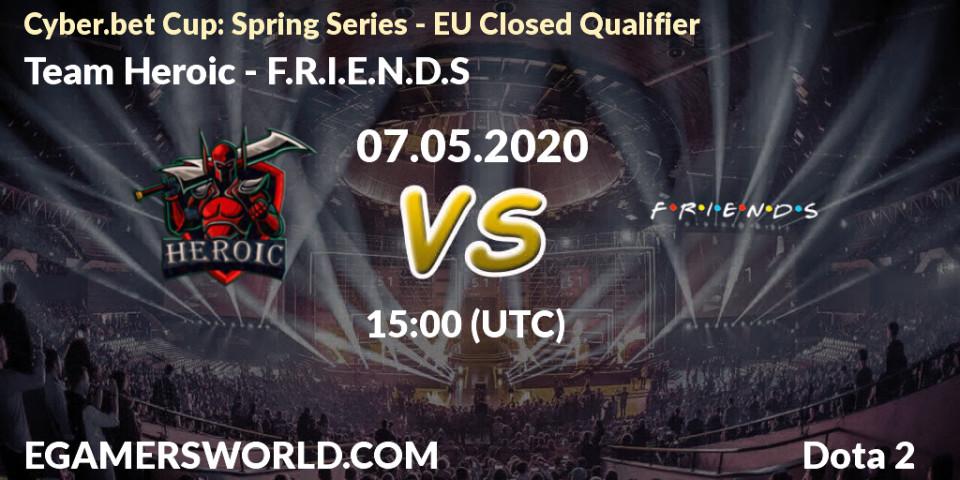 Pronósticos Team Heroic - F.R.I.E.N.D.S. 07.05.20. Cyber.bet Cup: Spring Series - EU Closed Qualifier - Dota 2