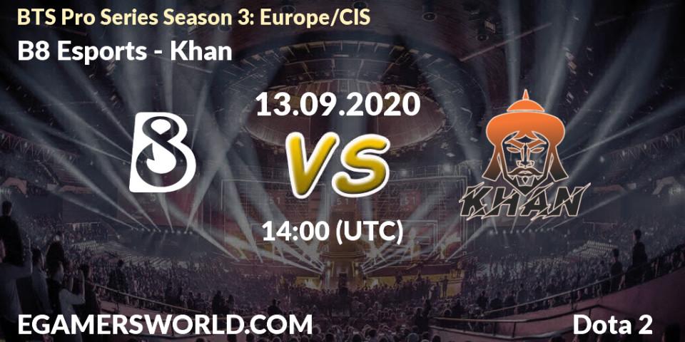 Pronósticos B8 Esports - Khan. 13.09.2020 at 14:02. BTS Pro Series Season 3: Europe/CIS - Dota 2