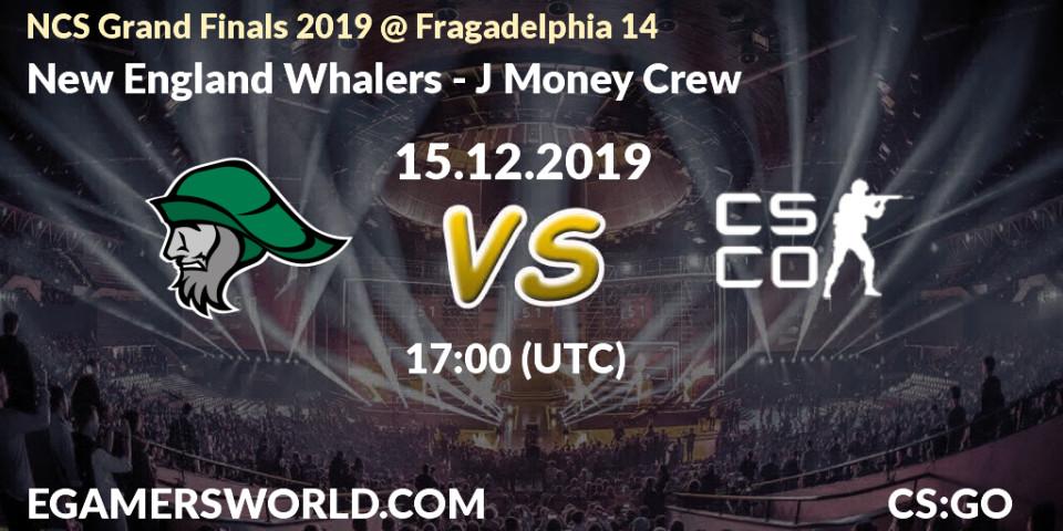 Pronósticos New England Whalers - J Money Crew. 15.12.19. NCS Grand Finals 2019 @ Fragadelphia 14 - CS2 (CS:GO)