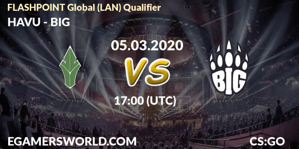 Pronósticos HAVU - BIG. 05.03.20. FLASHPOINT Global (LAN) Qualifier - CS2 (CS:GO)