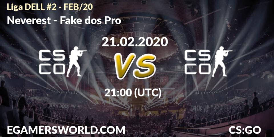 Pronósticos Neverest - Fake dos Pro. 21.02.2020 at 21:00. Liga DELL #2 - FEB/20 - Counter-Strike (CS2)