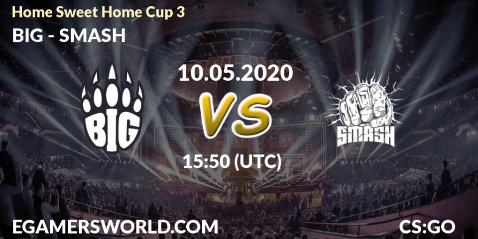 Pronósticos BIG - SMASH. 10.05.2020 at 15:50. #Home Sweet Home Cup 3 - Counter-Strike (CS2)
