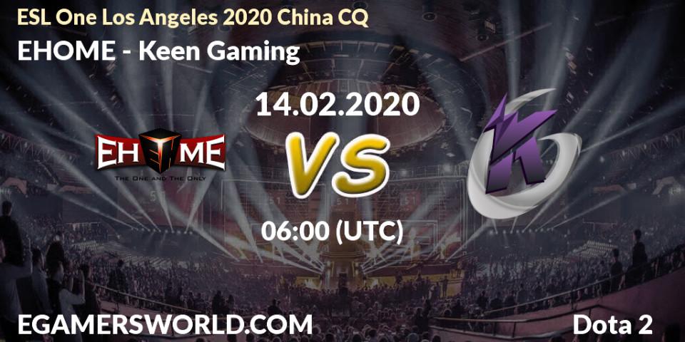 Pronósticos EHOME - Keen Gaming. 14.02.20. ESL One Los Angeles 2020 China CQ - Dota 2