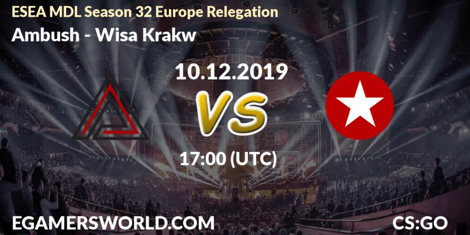 Pronósticos Ambush - Wisła Kraków. 10.12.19. ESEA MDL Season 32 Europe Relegation - CS2 (CS:GO)