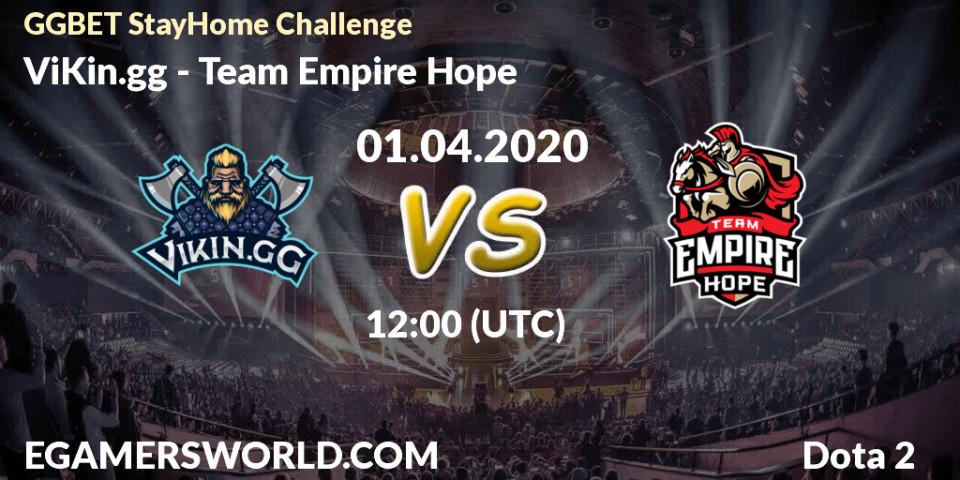 Pronósticos ViKin.gg - Team Empire Hope. 01.04.2020 at 12:08. GGBET StayHome Challenge - Dota 2