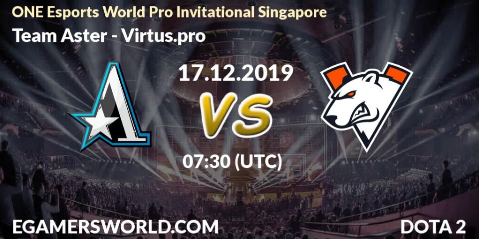 Pronósticos Team Aster - Virtus.pro. 17.12.19. ONE Esports World Pro Invitational Singapore - Dota 2