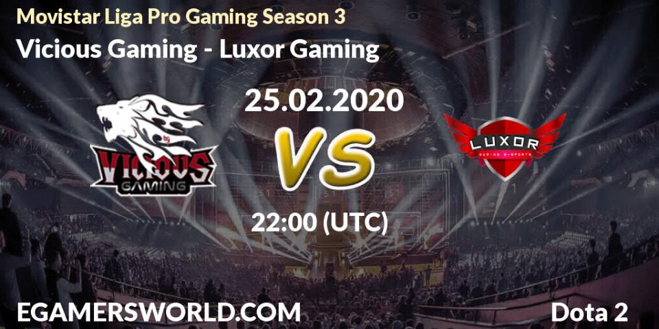 Pronósticos Vicious Gaming - Luxor Gaming. 25.02.2020 at 22:03. Movistar Liga Pro Gaming Season 3 - Dota 2
