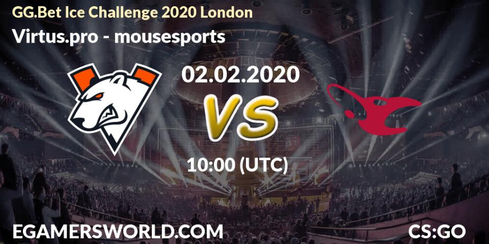 Pronósticos Virtus.pro - mousesports. 02.02.20. GG.Bet Ice Challenge 2020 London - CS2 (CS:GO)