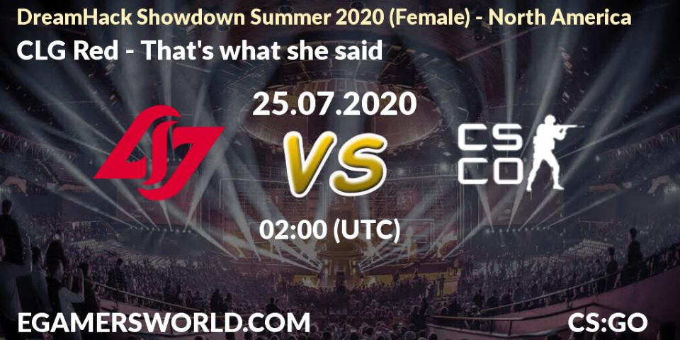 Pronósticos CLG Red - That's what she said. 25.07.2020 at 00:30. DreamHack Showdown Summer 2020 (Female) - North America - Counter-Strike (CS2)