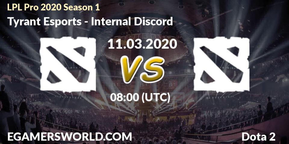 Pronósticos Tyrant Esports - Internal Discord. 11.03.2020 at 08:00. LPL Pro 2020 Season 1 - Dota 2