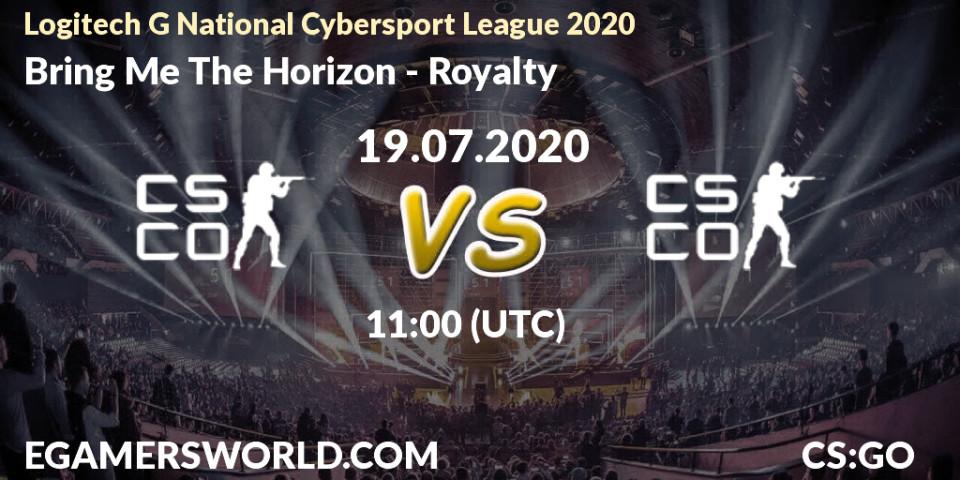 Pronósticos Bring Me The Horizon - Royalty. 19.07.2020 at 12:00. Logitech G National Cybersport League 2020 - Counter-Strike (CS2)