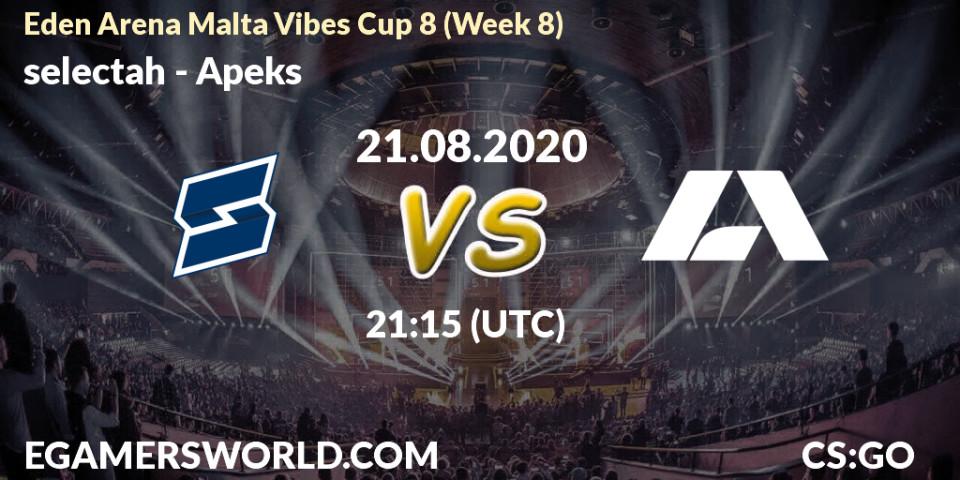 Pronósticos selectah - Apeks. 21.08.2020 at 21:15. Eden Arena Malta Vibes Cup 8 (Week 8) - Counter-Strike (CS2)