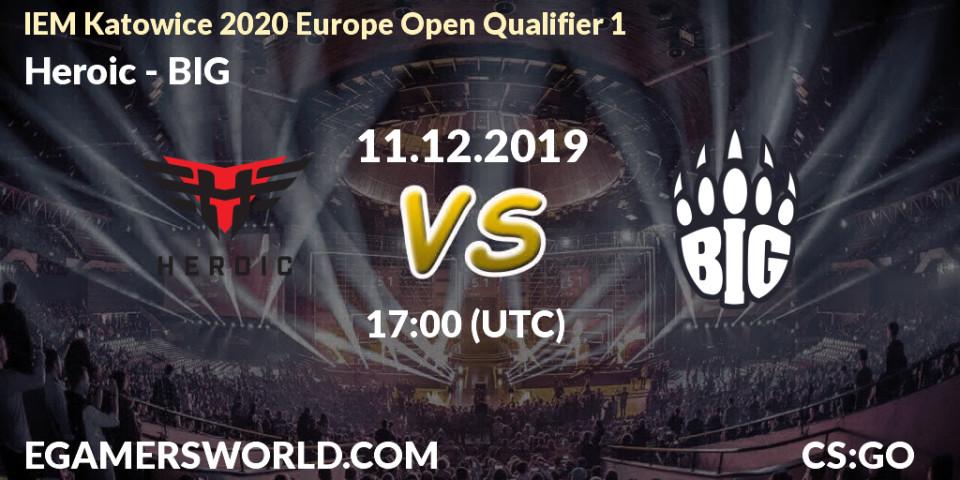 Pronósticos Heroic - BIG. 11.12.19. IEM Katowice 2020 Europe Open Qualifier 1 - CS2 (CS:GO)