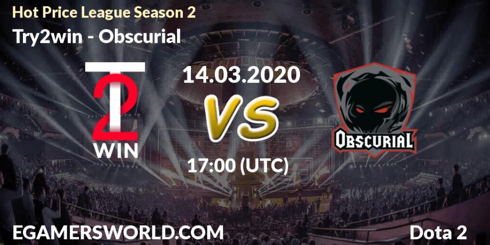 Pronósticos Try2win - Obscurial. 14.03.2020 at 18:00. Hot Price League Season 2 - Dota 2