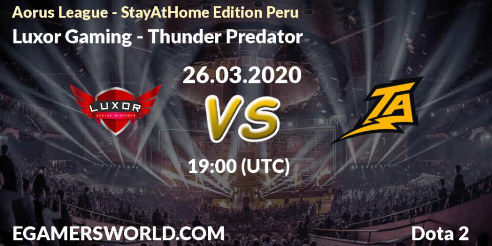 Pronósticos Luxor Gaming - Thunder Predator. 26.03.20. Aorus League - StayAtHome Edition Peru - Dota 2