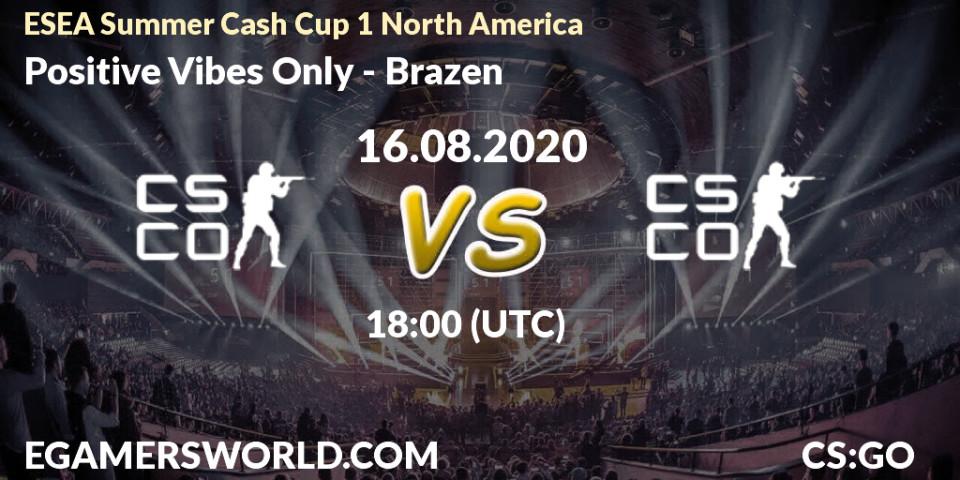 Pronósticos Positive Vibes Only - Brazen. 16.08.2020 at 18:30. ESEA Summer Cash Cup 1 North America - Counter-Strike (CS2)