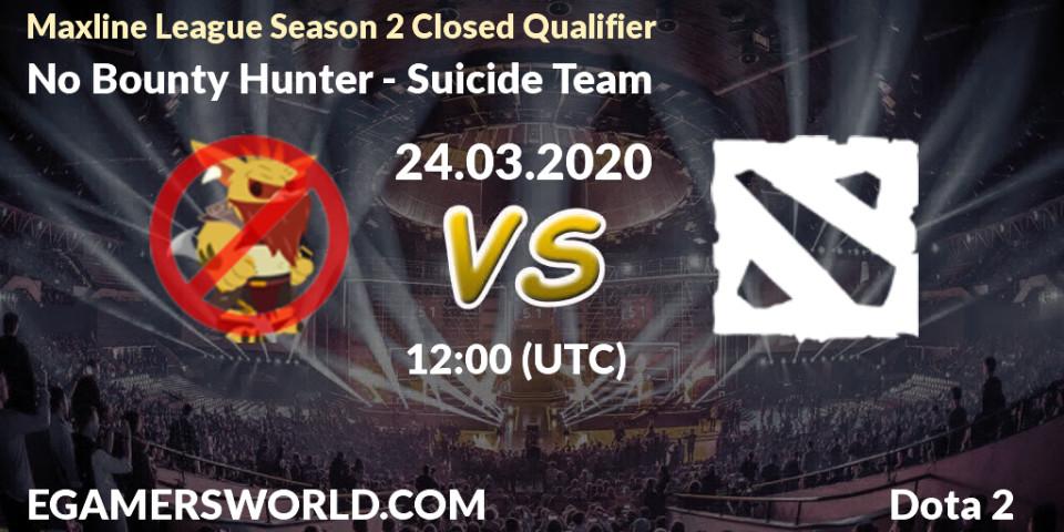 Pronósticos No Bounty Hunter - Suicide Team. 24.03.2020 at 12:07. Maxline League Season 2 Closed Qualifier - Dota 2